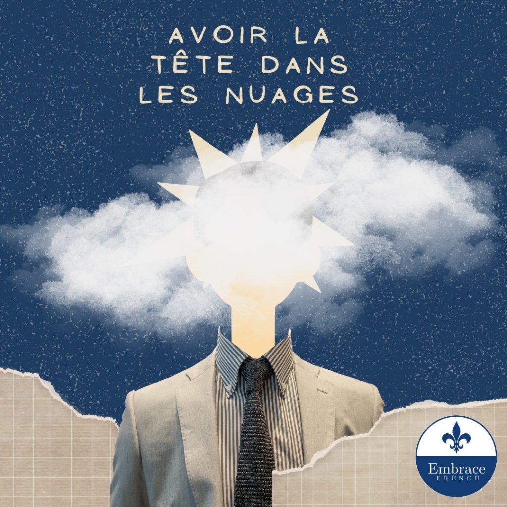 French expression Avoir la tête dans les nuages